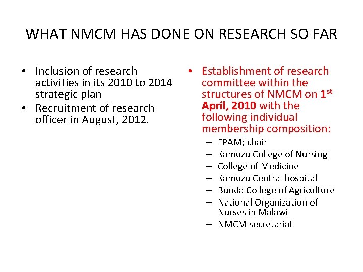 WHAT NMCM HAS DONE ON RESEARCH SO FAR • Inclusion of research activities in