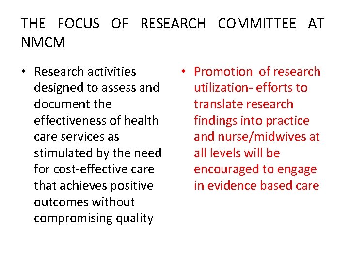 THE FOCUS OF RESEARCH COMMITTEE AT NMCM • Research activities designed to assess and