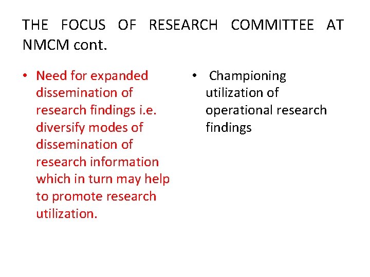 THE FOCUS OF RESEARCH COMMITTEE AT NMCM cont. • Need for expanded dissemination of