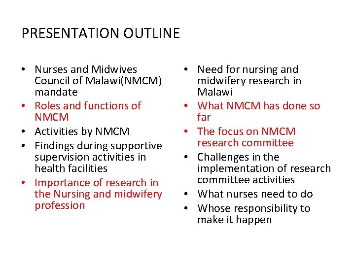 PRESENTATION OUTLINE • Nurses and Midwives Council of Malawi(NMCM) mandate • Roles and functions