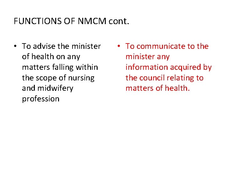 FUNCTIONS OF NMCM cont. • To advise the minister of health on any matters