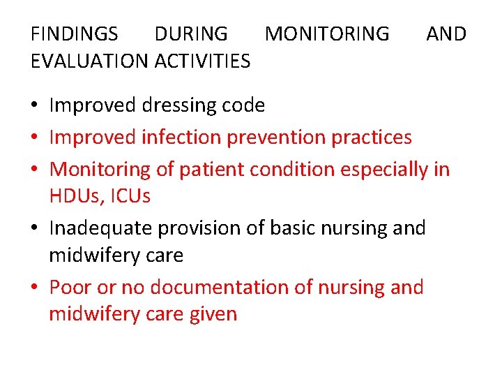 FINDINGS DURING MONITORING EVALUATION ACTIVITIES AND • Improved dressing code • Improved infection prevention