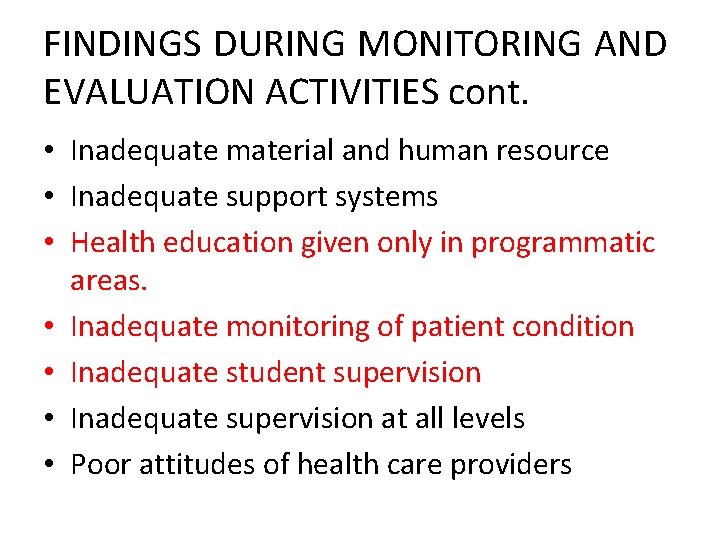 FINDINGS DURING MONITORING AND EVALUATION ACTIVITIES cont. • Inadequate material and human resource •