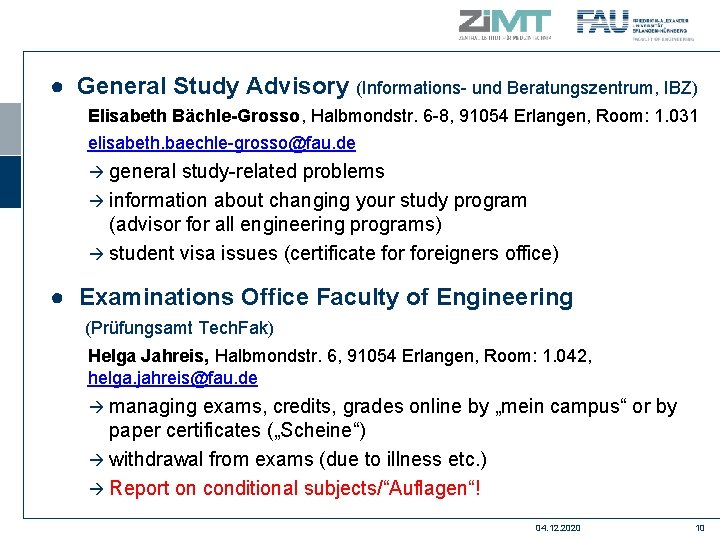 ● General Study Advisory (Informations- und Beratungszentrum, IBZ) Elisabeth Bächle-Grosso, Halbmondstr. 6 -8, 91054