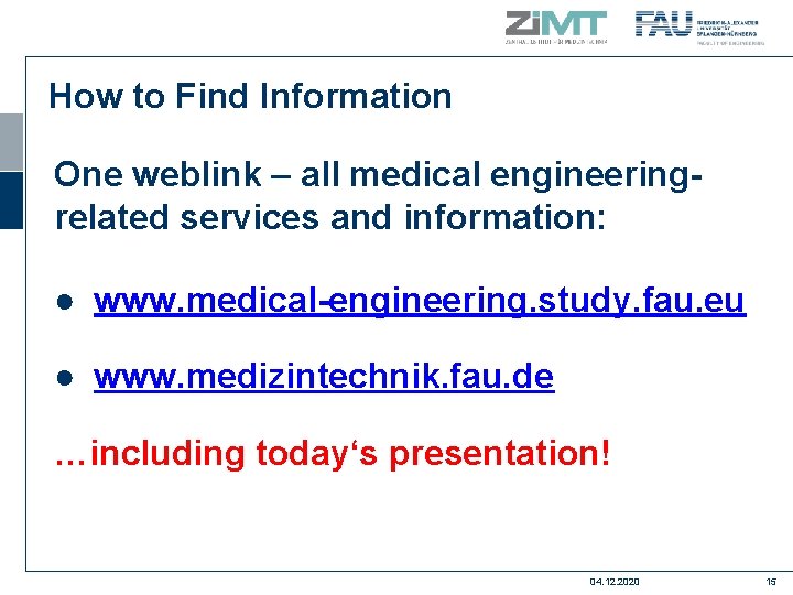 How to Find Information One weblink – all medical engineeringrelated services and information: ●