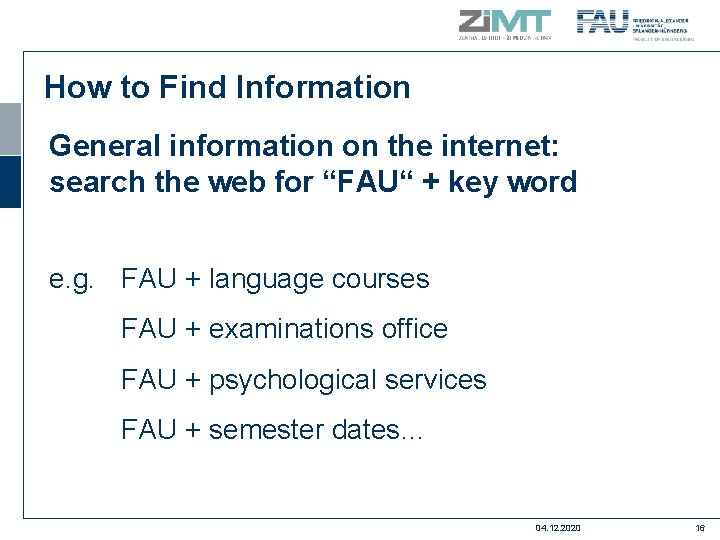 How to Find Information General information on the internet: search the web for “FAU“