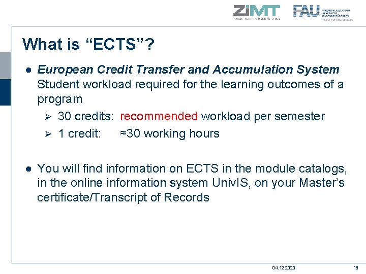 What is “ECTS”? ● European Credit Transfer and Accumulation System Student workload required for