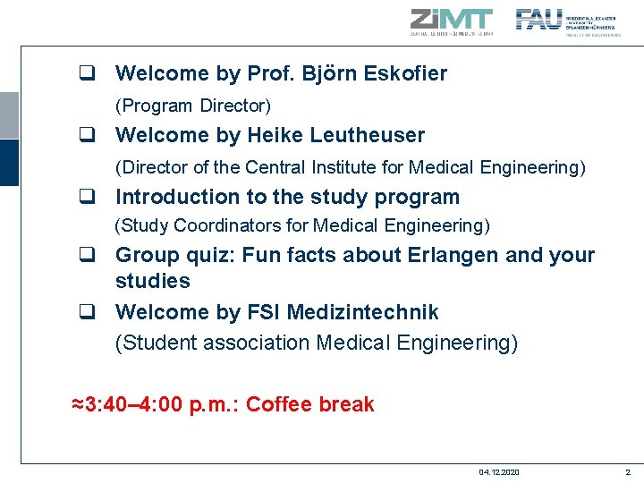 q Welcome by Prof. Björn Eskofier (Program Director) q Welcome by Heike Leutheuser (Director
