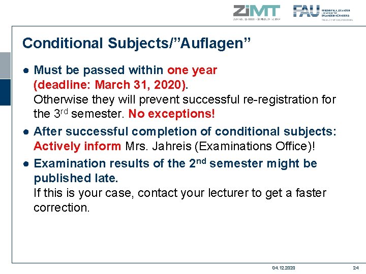 Conditional Subjects/”Auflagen” ● Must be passed within one year (deadline: March 31, 2020). Otherwise