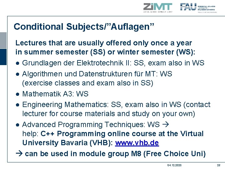 Conditional Subjects/”Auflagen” Lectures that are usually offered only once a year in summer semester