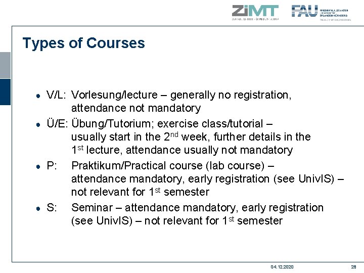 Types of Courses V/L: Vorlesung/lecture – generally no registration, attendance not mandatory ● Ü/E: