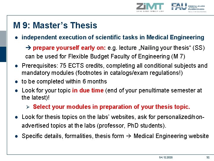 M 9: Master’s Thesis ● independent execution of scientific tasks in Medical Engineering prepare
