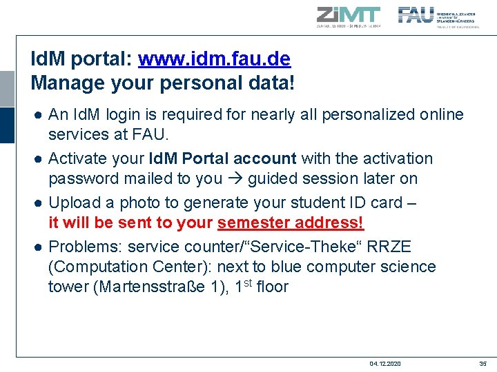 Id. M portal: www. idm. fau. de Manage your personal data! ● An Id.