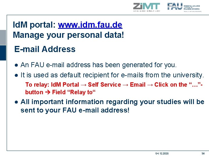 Id. M portal: www. idm. fau. de Manage your personal data! E-mail Address ●