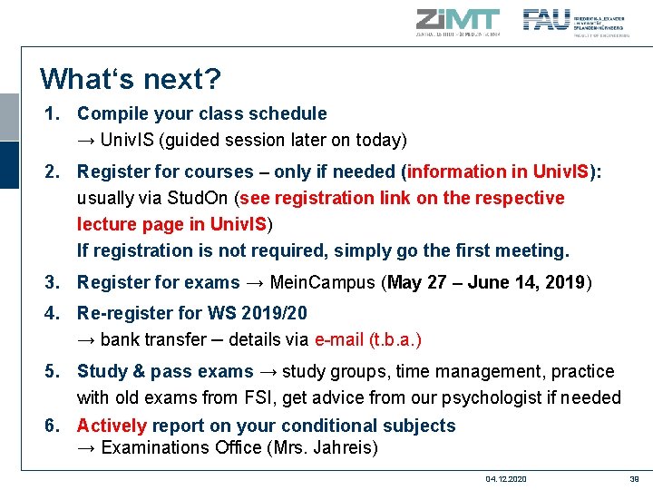 What‘s next? 1. Compile your class schedule → Univ. IS (guided session later on