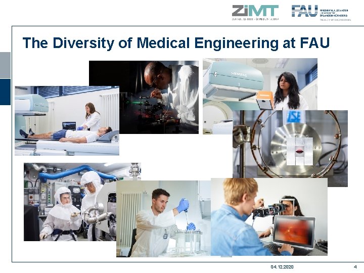 The Diversity of Medical Engineering at FAU 04. 12. 2020 4 
