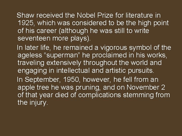 Shaw received the Nobel Prize for literature in 1925, which was considered to be