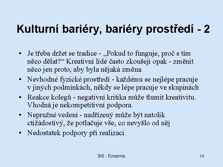 Kulturní bariéry, bariéry prostředí - 2 • Je třeba držet se tradice - „Pokud