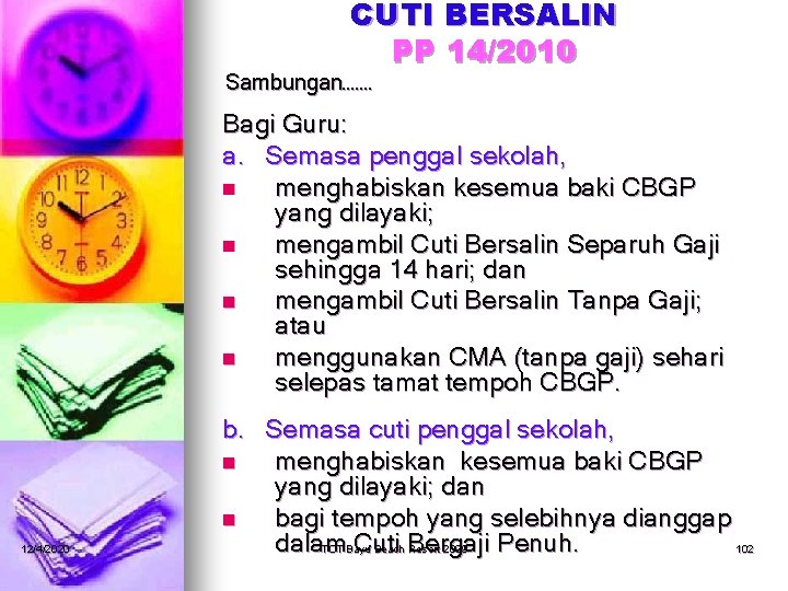 CUTI BERSALIN PP 14/2010 Sambungan……. Bagi Guru: a. Semasa penggal sekolah, n menghabiskan kesemua