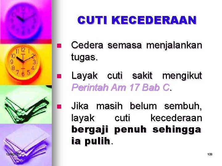 CUTI KECEDERAAN 12/4/2020 n Cedera semasa menjalankan tugas. n Layak cuti sakit mengikut Perintah