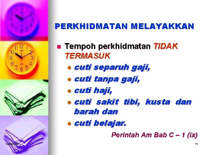 PERKHIDMATAN MELAYAKKAN n Tempoh perkhidmatan TIDAK TERMASUK cuti separuh gaji, l cuti tanpa gaji,