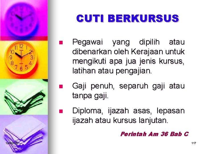 CUTI BERKURSUS n Pegawai yang dipilih atau dibenarkan oleh Kerajaan untuk mengikuti apa jua