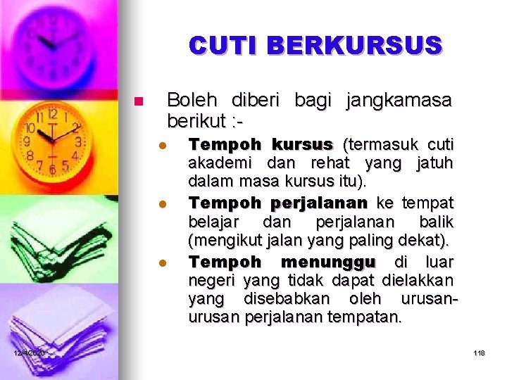 CUTI BERKURSUS n Boleh diberi bagi jangkamasa berikut : l l l 12/4/2020 Tempoh