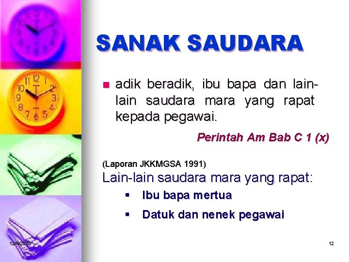 SANAK SAUDARA n adik beradik, ibu bapa dan lain saudara mara yang rapat kepada