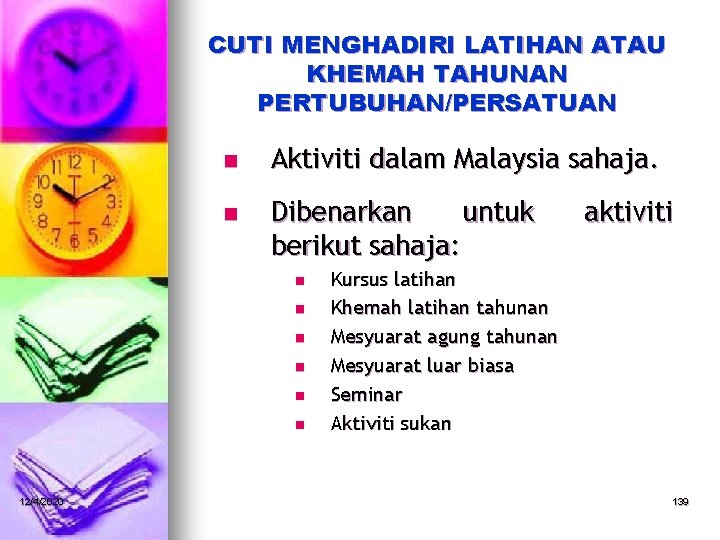 CUTI MENGHADIRI LATIHAN ATAU KHEMAH TAHUNAN PERTUBUHAN/PERSATUAN n Aktiviti dalam Malaysia sahaja. n Dibenarkan