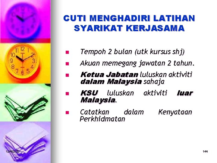 CUTI MENGHADIRI LATIHAN SYARIKAT KERJASAMA n Tempoh 2 bulan (utk kursus shj) n Akuan