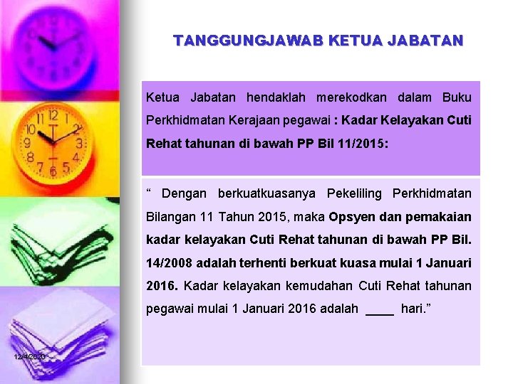TANGGUNGJAWAB KETUA JABATAN Ketua Jabatan hendaklah merekodkan dalam Buku Perkhidmatan Kerajaan pegawai : Kadar