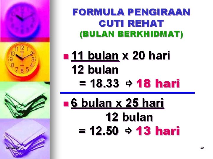 FORMULA PENGIRAAN CUTI REHAT (BULAN BERKHIDMAT) n 11 bulan x 20 hari 12 bulan