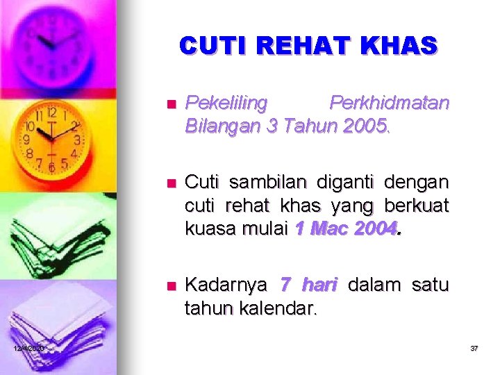 CUTI REHAT KHAS 12/4/2020 n Pekeliling Perkhidmatan Bilangan 3 Tahun 2005. n Cuti sambilan
