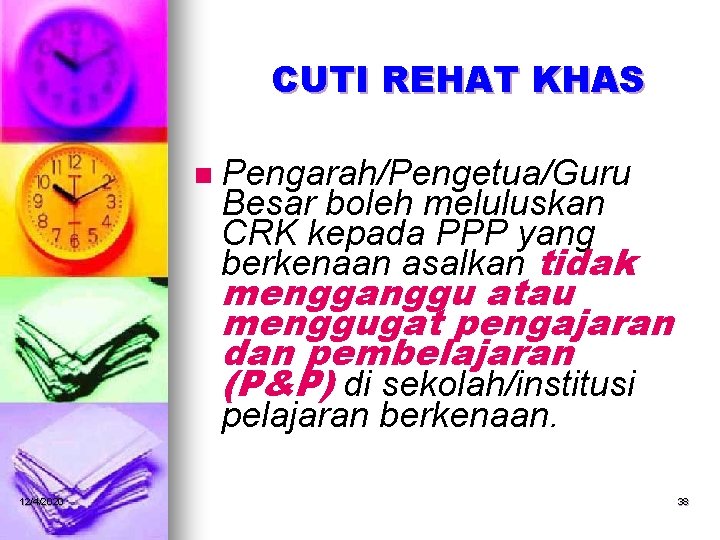 CUTI REHAT KHAS n Pengarah/Pengetua/Guru Besar boleh meluluskan CRK kepada PPP yang berkenaan asalkan