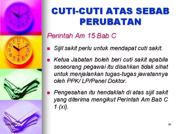 CUTI-CUTI ATAS SEBAB PERUBATAN Perintah Am 15 Bab C 12/4/2020 n Sijil sakit perlu