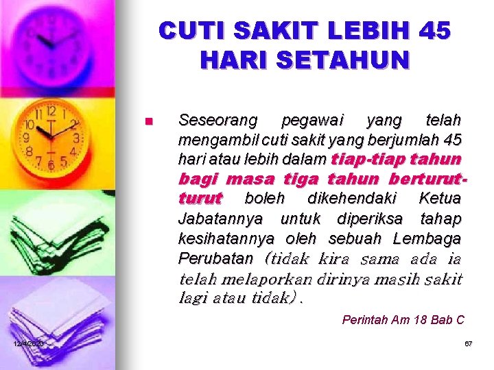 CUTI SAKIT LEBIH 45 HARI SETAHUN n Seseorang pegawai yang telah mengambil cuti sakit