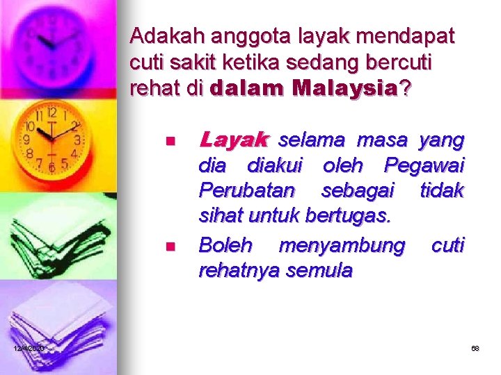 Adakah anggota layak mendapat cuti sakit ketika sedang bercuti rehat di dalam Malaysia? n