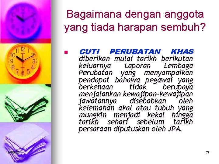 Bagaimana dengan anggota yang tiada harapan sembuh? n 12/4/2020 CUTI PERUBATAN KHAS diberikan mulai