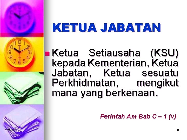 KETUA JABATAN n Ketua Setiausaha (KSU) kepada Kementerian, Ketua Jabatan, Ketua sesuatu Perkhidmatan, mengikut
