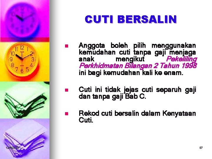 CUTI BERSALIN n Anggota boleh pilih menggunakan kemudahan cuti tanpa gaji menjaga anak mengikut