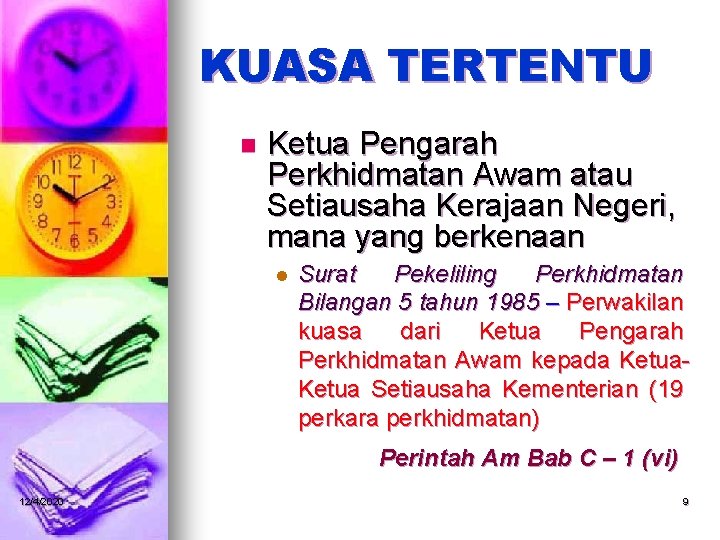 KUASA TERTENTU n Ketua Pengarah Perkhidmatan Awam atau Setiausaha Kerajaan Negeri, mana yang berkenaan
