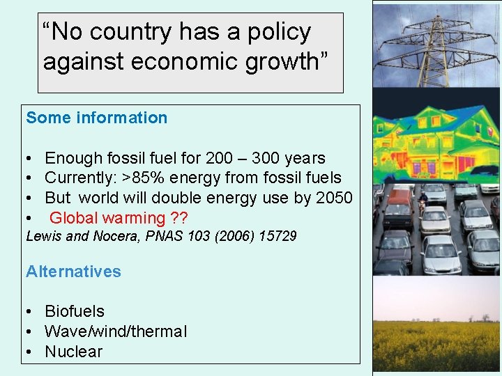 “No country has a policy against economic growth” Some information • Enough fossil fuel