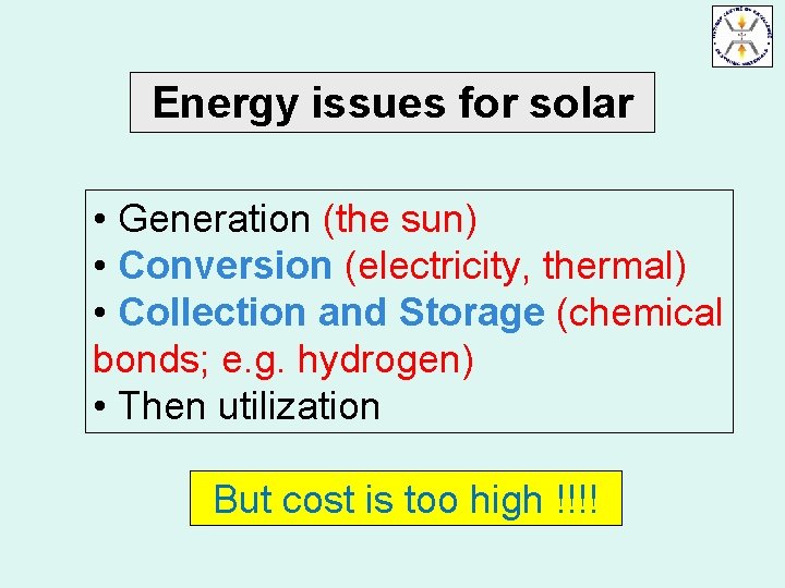 Energy issues for solar • Generation (the sun) • Conversion (electricity, thermal) • Collection
