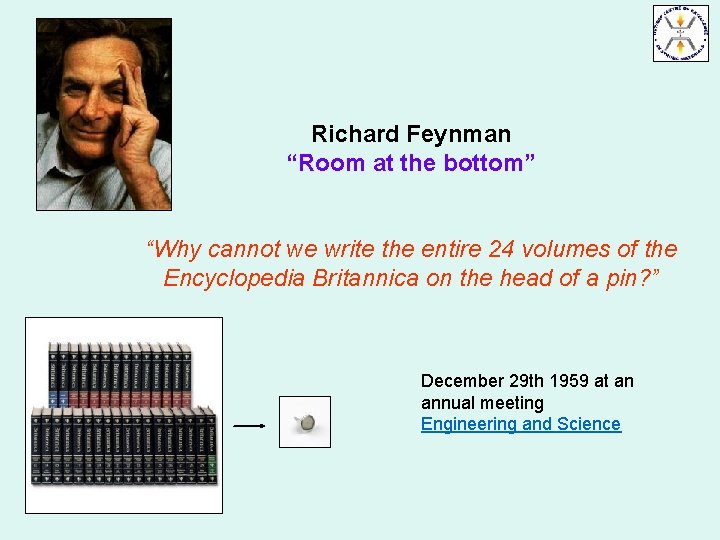 Richard Feynman “Room at the bottom” “Why cannot we write the entire 24 volumes