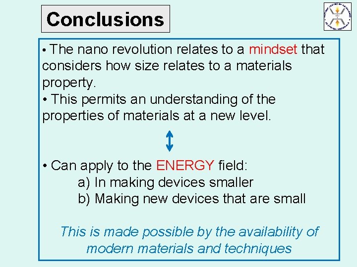 Conclusions • The nano revolution relates to a mindset that considers how size relates