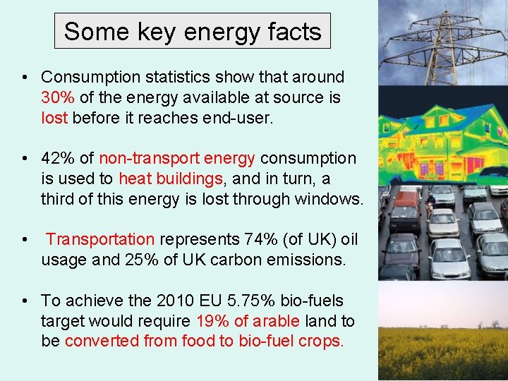 Some key energy facts • Consumption statistics show that around 30% of the energy