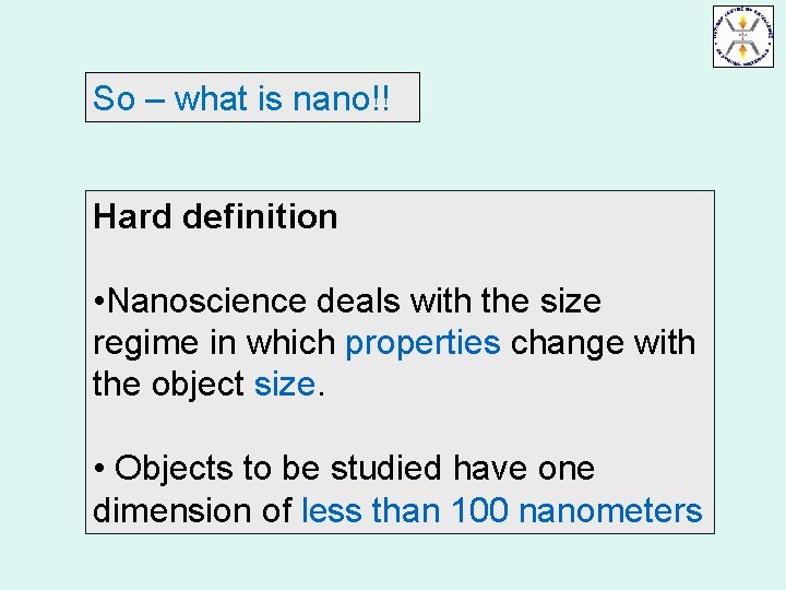 So – what is nano!! Hard definition • Nanoscience deals with the size regime