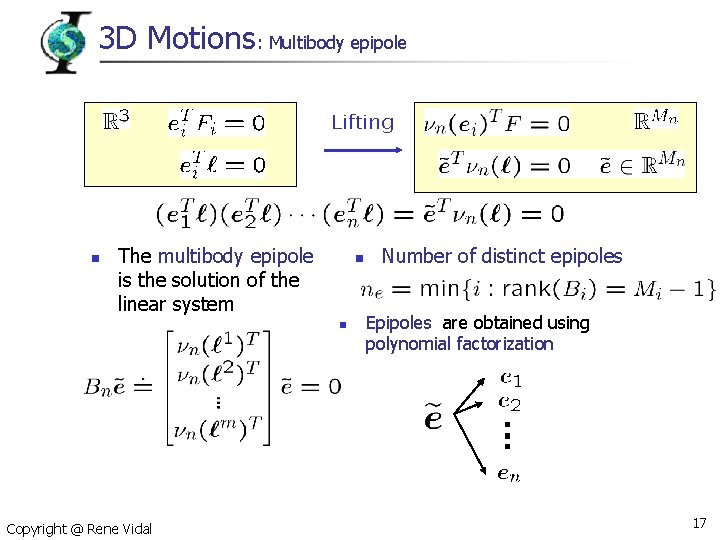 3 D Motions: Multibody epipole Lifting n The multibody epipole is the solution of