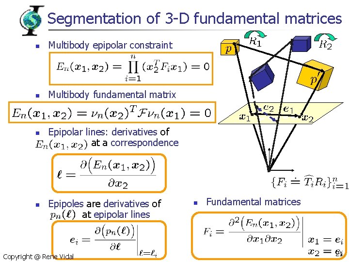 Segmentation of 3 -D fundamental matrices n Multibody epipolar constraint n Multibody fundamental matrix