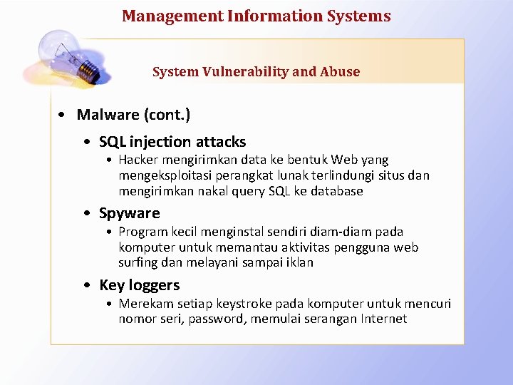 Management Information Systems System Vulnerability and Abuse • Malware (cont. ) • SQL injection